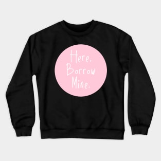 Here Borrow Mine VSCOGRL Visco Girl Sticker Pale Pink Pastel Crewneck Sweatshirt